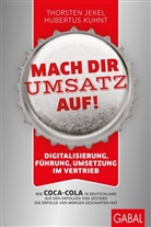 Thorsten Jekel, Hubertus Kuhnt - Mach dir Umsatz auf!