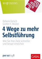 Debora Karsch, G&uuml;nter F M&uuml;ller, G&uuml;nter F. M&uuml;ller - 4 Wege zu mehr Selbstf&uuml;hrung