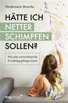 Heidemarie Brosche - H&auml;tte ich netter schimpfen sollen?