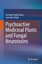 Jaswinder Singh, Amritpa Singh Saroya, Amritpal Singh Saroya - Psychoactive Medicinal Plants and Fungal Neurotoxins