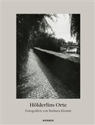 Friedric H&ouml;lderlin, Friedrich H&ouml;lderlin, Barbar Klemm, Barbara Klemm, Sandra Potsch, Barbara Klemm... - H&ouml;lderlins Orte