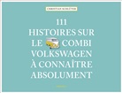 Christian Schl&uuml;ter, Schluter Christian - 111 histoires sur le Combi Volkswagen &agrave; conna&icirc;tre absolument