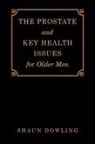 Shaun Dowling - The Prostate and Key Health Issues for Older Men