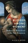 Alicia D Myers, Alicia D. Myers, Alicia D. (Campbell University) Myers, Myers Alicia D. - Blessed Among Women?