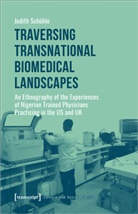 Judith Sch&uuml;hle - Traversing Transnational Biomedical Landscapes