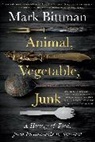Mark Bittman, Bittman Mark - Animal, Vegetable, Junk
