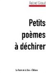 Roland Giraud, La Route de la Soie &Eacute;ditions, L Route de la Soie &Eacute;ditions, La Route de la Soie &Eacute;ditions - Petits po&egrave;mes &agrave; d&eacute;chirer
