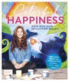 Yvonne Lamberty, Yvonne Lamberty-Sarl - Colorful Happiness - Dein Weg zum Intuitiven Malen