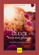 Katrin Schumann - Gl&uuml;ck kann man pflanzen
