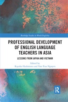 Kayoko (University of Queensland Hashimoto, Kayoko Nguyen Hashimoto, Kayoko Hashimoto, Van-Trao Nguyen - Professional Development of English Language Teachers in Asia