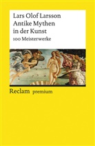 Lars Olof Larsson, Lars Olof Larsson - Antike Mythen in der Kunst. 100 Meisterwerke
