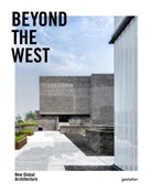 gestalten, Gestalte, gestalten, Robert Klanten, An Servert Alonso-Misol, Andrea Servert Alonso-Misol - BEYOND THE WEST - NEW GLOBAL ARCHITECTUR