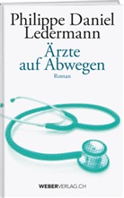 Philippe Daniel Ledermann - &Auml;rzte auf Abwegen