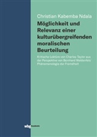 Christian Kabemba Ndala - M&ouml;glichkeit und Relevanz einer kultur&uuml;bergreifenden moralischen Beurteilung