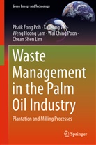 Weng Hoong Lam, Weng Hoong et al Lam, Chean Shen Lim, Phaik Eon Poh, Phaik Eong Poh, Wai Ching Poon... - Waste Management in the Palm Oil Industry
