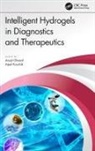 Anujit Kaushik Ghosal, Anujit Ghosal, Ajeet Kaushik, Kaushik Ajeet - Intelligent Hydrogels in Diagnostics and Therapeutics
