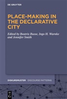 Beatrix Busse, Ing H Warnke, Ingo H Warnke, Jennifer Smith, Ingo H. Warnke - Place-Making in the Declarative City