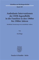 Iris Riege - Ambulante Interventionen der DDR-Jugendhilfe in die Familien in den 1960er bis 1980er Jahren.