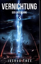 Joshua Tree - Vernichtung - Der Untergang