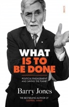 Barry Jones, Jones Barry - What Is to Be Done