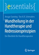 Ansga Sanning, Ansgar Sanning, Ton A R Schreuders, Ton A. R. Schreuders, Ton A.R. Schreuders - Wundheilung in der Handtherapie und Redressionsprinzipien