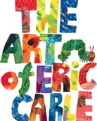 Eric Carle, Carle Eric, Eric Carle, Carle Eric - The Art of Eric Carle
