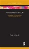 Philip S Gorski, Philip S. Gorski, Philip S. (Yale University Gorski, Gorski Philip S. - American Babylon