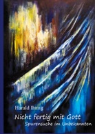 Harald Ihmig - Nicht fertig mit Gott