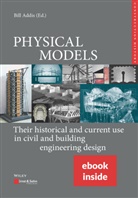 Bill Addis, Karl-Eugen Kurrer, Werner Lorenz, Bill Addis, Karl-Eugen Kurrer, Werner Lorenz - PHYSICAL MODELS: Their historical and current use in civil and building engineering design, m. 1 Buch, m. 1 E-Book, 2 Teile