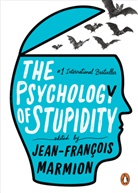Jean-Francois Marmion, Liesl Schillinger, Jean-Fran&ccedil;oi Marmion, Jean-Francois Marmion, Jean-Fran&ccedil;ois Marmion - The Psychology of Stupidity