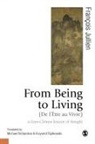 Krzysztof Fijalkowski, Francois Jullien, François Jullien, Francois Richardson Jullien, Michael Richardson - From Being to Living : A Euro-Chinese Lexicon of Thought
