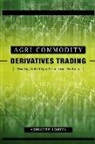 Abhishek Lohiya - Agri-Commodity Derivatives Trading: Trading Volatility & Structured Products