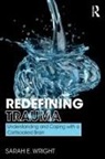 Sarah Wright, Sarah E Wright, Sarah E. Wright - Redefining Trauma: Understanding and Coping With a Cortisoaked Brain
