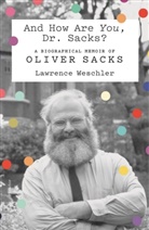 Lawrence Weschler, Weschler Lawrence - And How Are You, Dr. Sacks?