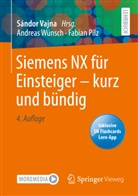 Fabian Pilz, Andrea W&uuml;nsch, Andreas W&uuml;nsch, S&aacute;ndo Vajna, S&aacute;ndor Vajna - Siemens NX f&uuml;r Einsteiger - kurz und b&uuml;ndig, m. 1 Buch, m. 1 E-Book