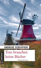 Andreas Scheepker - Tote brauchen keine B&uuml;cher