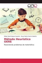 Osca Garc&iacute;a Calder&oacute;n, Oscar Martin Garc&iacute;a Calder&oacute;n, Wilder Davi Salazar Huam&aacute;n, Wilder David Salazar Huam&aacute;n - M&eacute;todo Heuristico OERE
