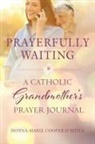 Donna-Marie Cooper O'Boyle - Prayerfully Waiting