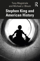 Michael Blouin, Michael J Blouin, Michael J. Blouin, Tony Magistrale, Tony Blouin Magistrale, Magistrale Tony - Stephen King and American History