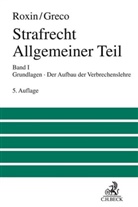 Luis Greco, Lu&iacute;s Greco, Lu&iacute;s (Dr. Greco, Clau Roxin, Claus Roxin, Claus (Dr. Dr. h.c. mult. Roxin... - Strafrecht Allgemeiner Teil Bd. 1: Grundlagen. Der Aufbau der Verbrechenslehre. Bd.1