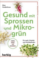 Ellen Heidb&ouml;hmer - Gesund mit Sprossen und Mikrogr&uuml;n
