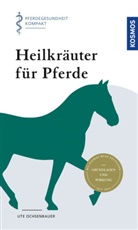 Ute Ochsenbauer - Heilkr&auml;uter f&uuml;r Pferde