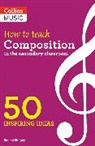 Rachel Shapey, Collins Collins Music - How to Teach Composition in the Secondary Classroom