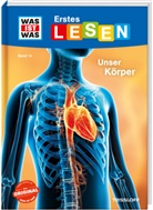 Christina Braun, Annelie Stenzel, Annelie Stenzel, Annelie Wei&szlig;mann - WAS IST WAS Erstes Lesen Band 14. Unser K&ouml;rper