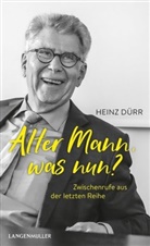 Heinz D&uuml;rr - Alter Mann, was nun?