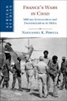 Powell Nathaniel K. Powell, Nathaniel K Powell, Nathaniel K. Powell, Nathaniel K. (King's College London) Powell, Nathaniel K. (King''s College London) Powell, Nathaniel K. (Lancaster University) Powell... - France''s Wars in Chad