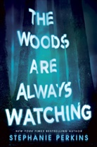 Stephanie Perkins, Perkins Stephanie - The Woods are Always Watching