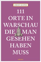 Jeroen Kuiper - 111 Orte in Warschau, die man gesehen haben muss