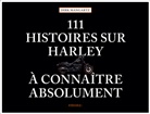 Dirk Mangartz - 111 histoires sur Harley &agrave; conna&icirc;tre absolument