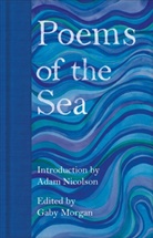 Gaby Morgan, Adam Nicolson, Various, Gab Morgan, Gaby Morgan - Poems of the Sea